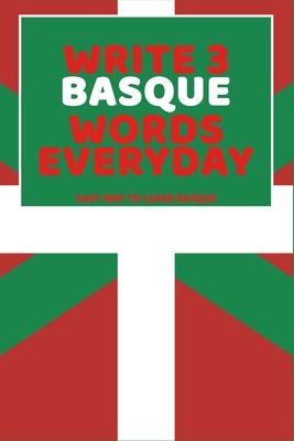 Write 3 Basque Words Everyday: Easy Way To Lear... B0851MB3RM Book Cover