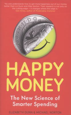 Happy Money: The New Science of Smarter Spending 1851689982 Book Cover