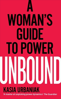 Unbound: A Woman’s Guide To Power (Internationa... 1785042882 Book Cover