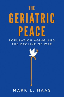 The Geriatric Peace: Population Aging and the D... 0197511732 Book Cover