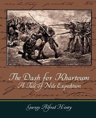 The Dash for Khartoum - A Tale of Nile Expedition 1604249552 Book Cover