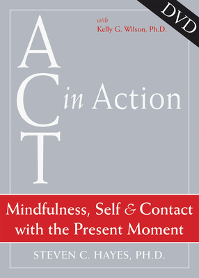 ACT in Action: Mindfulness, Self, and Contact w... 1572245301 Book Cover