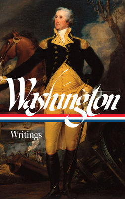 George Washington: Writings (Loa #91) 188301123X Book Cover