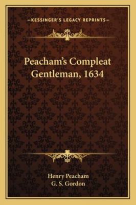 Peacham's Compleat Gentleman, 1634 1163277444 Book Cover