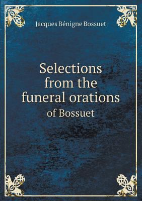 Selections from the funeral orations of Bossuet 5518691750 Book Cover