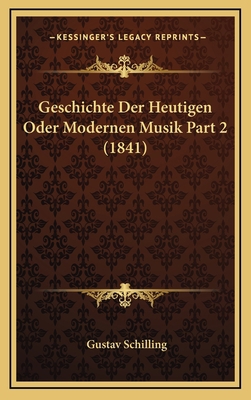 Geschichte Der Heutigen Oder Modernen Musik Par... [German] 1168589037 Book Cover