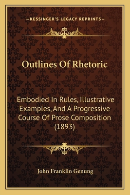 Outlines Of Rhetoric: Embodied In Rules, Illust... 1164684469 Book Cover