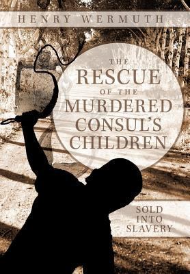 The Rescue of the Murdered Consul's Children: S... 1456775723 Book Cover