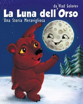 La Luna dell'Orso: Una Storia Meravigliosa [Italian] B0CYZ27CW4 Book Cover