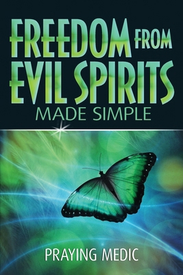 Freedom From Evil Spirits Made Simple 1947968297 Book Cover
