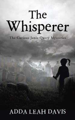 The Whisperer: The Curious Janie Query Mysteries 1458217213 Book Cover