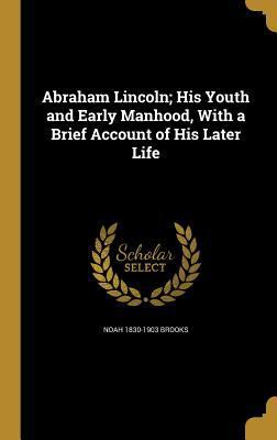 Abraham Lincoln; His Youth and Early Manhood, w... 1360055487 Book Cover