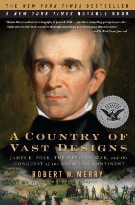 A Country of Vast Designs: James K. Polk, the M... 074329744X Book Cover