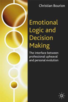 Emotional Logic and Decision Making: The Interf... 140394508X Book Cover