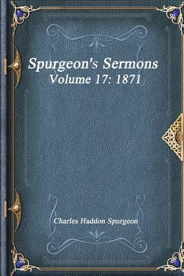 Spurgeon's Sermons Volume 17: 1871 1973400952 Book Cover