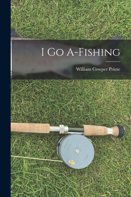 I go A-fishing 1017328501 Book Cover