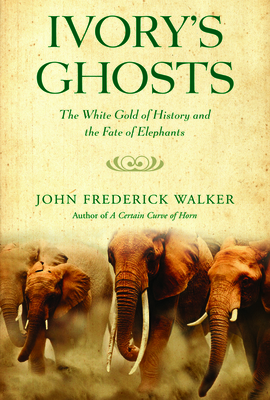 Ivory's Ghosts: The White Gold of History and t... 0871139952 Book Cover