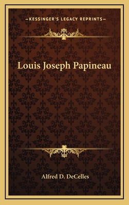 Louis Joseph Papineau 1163342734 Book Cover