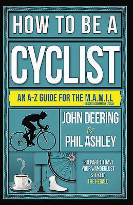 How to Be a Cyclist: An A-Z Guide for the M.A.M... 1909715514 Book Cover
