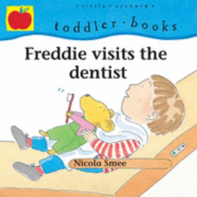 Freddie Visits the Dentist (Toddler Books) 184121129X Book Cover