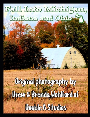 Fall Into Michigan: A Coffee Table Book B0BKCFT6G9 Book Cover