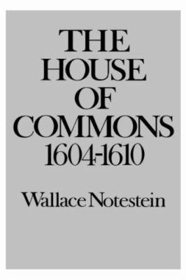 The House of Commons: 1604-1610 0300013566 Book Cover