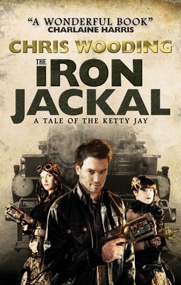 The Iron Jackal: A Tale of the Ketty Jay 1781167974 Book Cover