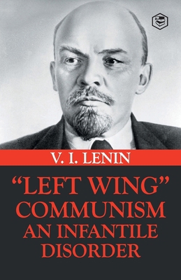 Left-Wing Communism: An Infantile Disorder 939574149X Book Cover
