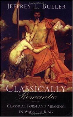 Classically Romantic: Classical Form and Meanin... 0738851086 Book Cover