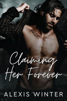 Claiming Her Forever: A Small Town Alpha Mounta... B093KNBPVV Book Cover