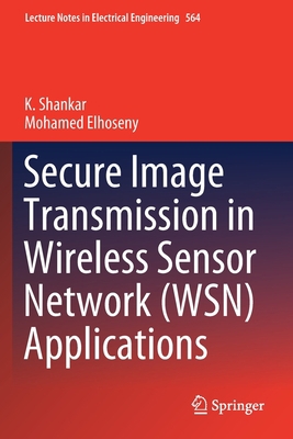 Secure Image Transmission in Wireless Sensor Ne... 3030208184 Book Cover