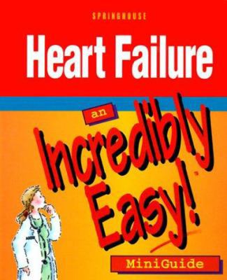 Heart Failure: An Incredibly Easy! Miniguide 1582550115 Book Cover