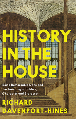 History in the House: Some Remarkable Dons and ... 0008285721 Book Cover