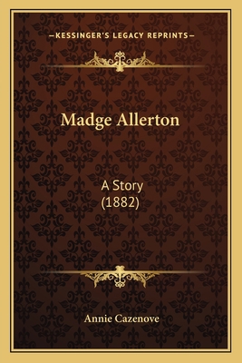 Madge Allerton: A Story (1882) 1164916750 Book Cover