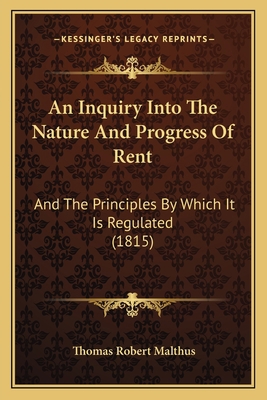 An Inquiry Into The Nature And Progress Of Rent... 1166420280 Book Cover