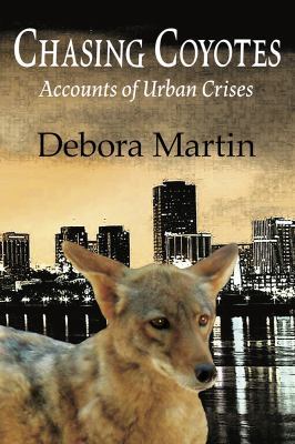 Chasing Coyotes: Accounts of Urban Crises 1945033223 Book Cover