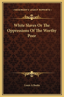 White Slaves Or The Oppressions Of The Worthy Poor 1169245331 Book Cover