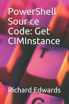 PowerShell Sour ce Code: Get CIMInstance 1728897122 Book Cover
