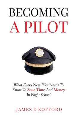 Becoming A Pilot: What Every New Pilot Needs To... 1961487020 Book Cover