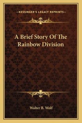 A Brief Story Of The Rainbow Division 1162990295 Book Cover