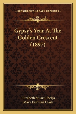 Gypsy's Year At The Golden Crescent (1897) 1163902608 Book Cover