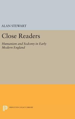 Close Readers: Humanism and Sodomy in Early Mod... 0691633401 Book Cover