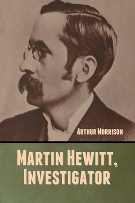 Martin Hewitt, Investigator 1647999138 Book Cover
