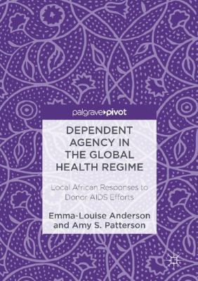 Dependent Agency in the Global Health Regime: L... 1137581476 Book Cover
