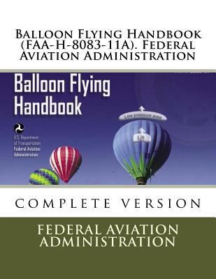 Balloon Flying Handbook (FAA-H-8083-11A). Feder... 1547208872 Book Cover