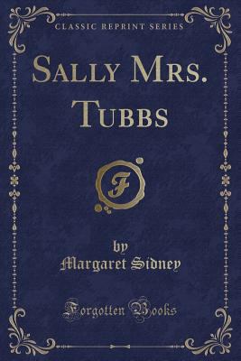 Sally Mrs. Tubbs (Classic Reprint) 1331809967 Book Cover
