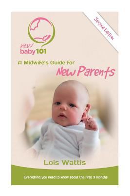New Baby 101 2nd Edition: A Midwife's Guide for... 1974372448 Book Cover