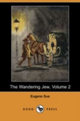 The Wandering Jew, Volume 2 (Dodo Press) 1406593575 Book Cover