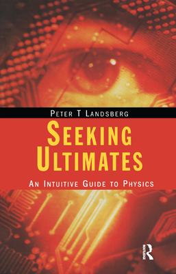 Seeking Ultimates: An Intuitive Guide to Physic... 1138429767 Book Cover