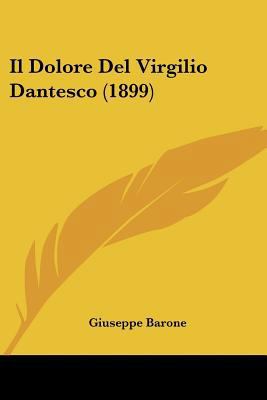 Il Dolore Del Virgilio Dantesco (1899) [Italian] 1160879923 Book Cover